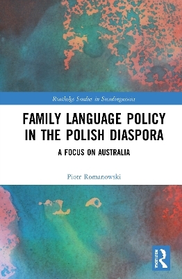 Family Language Policy in the Polish Diaspora - Piotr Romanowski