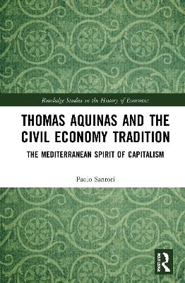 Thomas Aquinas and the Civil Economy Tradition - Paolo Santori