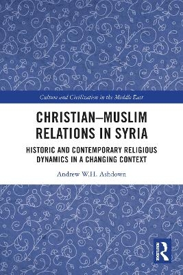 Christian–Muslim Relations in Syria - Andrew W. H. Ashdown