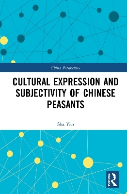 Cultural Expression and Subjectivity of Chinese Peasants - Sha Yao