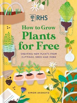 RHS How to Grow Plants for Free - Simon Akeroyd