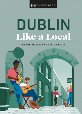 Dublin Like a Local - Nicola Brady, Eadaoin Fitzmaurice,  DK Travel