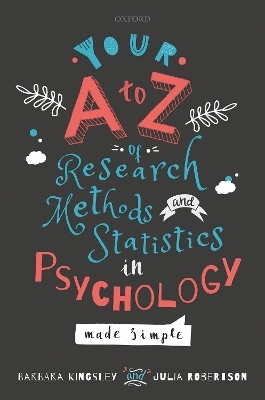 Your A to Z of Research Methods and Statistics in Psychology Made Simple - Barbara Kingsley, Julia Robertson