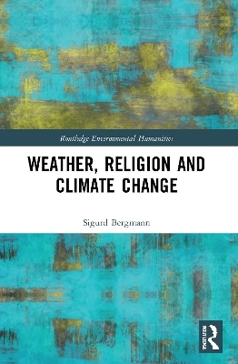 Weather, Religion and Climate Change - Sigurd Bergmann