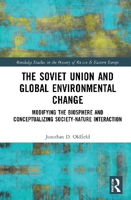 The Soviet Union and Global Environmental Change - Jonathan D. Oldfield