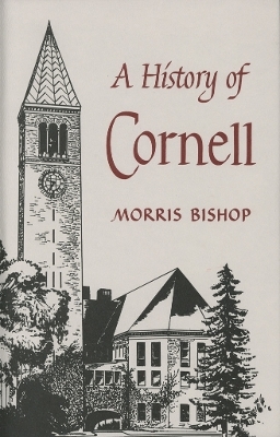 A History of Cornell - Morris Bishop