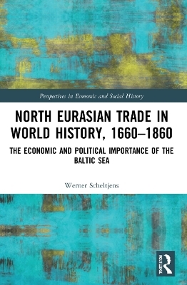 North Eurasian Trade in World History, 1660–1860 - Werner Scheltjens