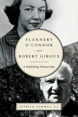 Flannery O'Connor and Robert Giroux - Patrick Samway