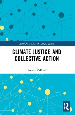 Climate Justice and Collective Action - Angela Kallhoff