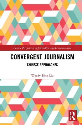 Convergent Journalism - Woody Bing Liu