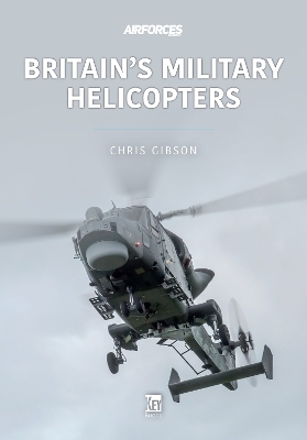 Britain's Military Helicopters - Chris Gibson