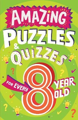 Amazing Puzzles and Quizzes for Every 8 Year Old - Clive Gifford