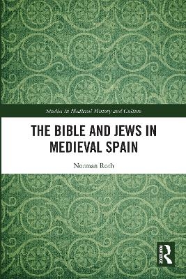 The Bible and Jews in Medieval Spain - Norman Roth