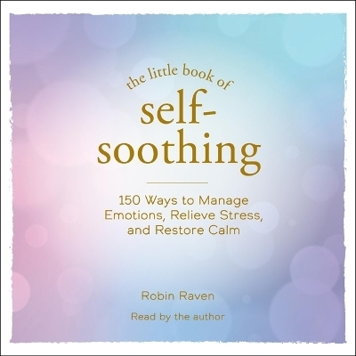 The Little Book of Self-Soothing - Robin Raven