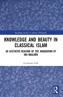 Knowledge and Beauty in Classical Islam - Giovanna Lelli