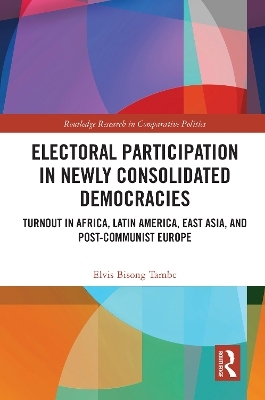 Electoral Participation in Newly Consolidated Democracies - Elvis Bisong Tambe