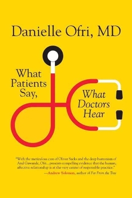 What Patients Say, What Doctors Hear - Danielle Ofri M.D.