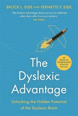 The Dyslexic Advantage (New Edition) - Brock L. Eide, Fernette F. Eide