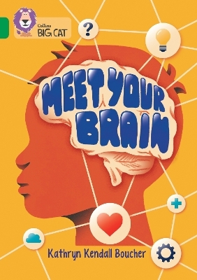 Meet Your Brain - Kathryn Kendall Boucher