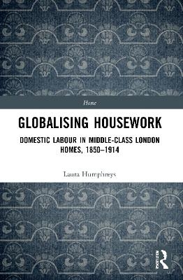 Globalising Housework - Laura Humphreys