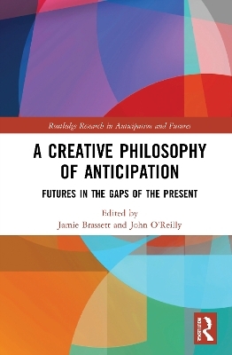 A Creative Philosophy of Anticipation - 