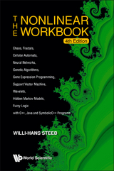 Nonlinear Workbook, The: Chaos, Fractals, Cellular Automata, Neural Networks, Genetic Algorithms, Gene Expression Programming, Support Vector Machine, Wavelets, Hidden Markov Models, Fuzzy Logic With C++, Java And Symbolicc++ Programs (4th Edition) -  Steeb Willi-hans Steeb