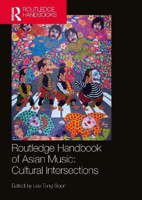 Routledge Handbook of Asian Music: Cultural Intersections - 