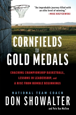 Cornfields to Gold Medals - Don Showalter, Pete Van Mullem