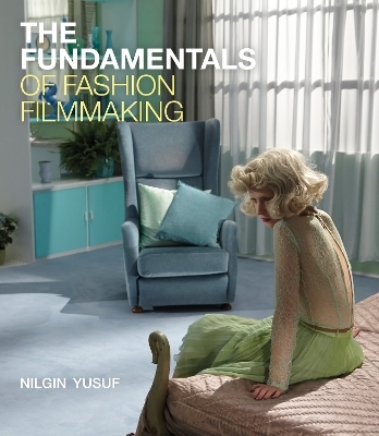 The fundamentals of fashion filmmaking - Nilgin Yusuf