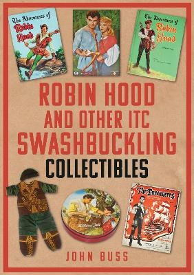 Robin Hood and Other ITC Swashbuckling Collectibles - John Buss