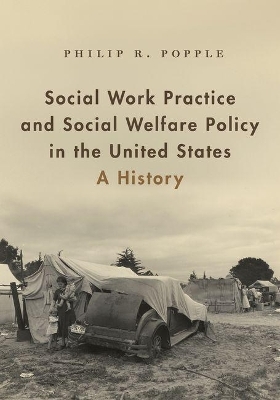 Social Work Practice and Social Welfare Policy in the United States - Philip R. Popple