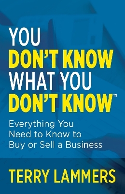 You Don’t Know What You Don’t Know™ - Terry Lammers