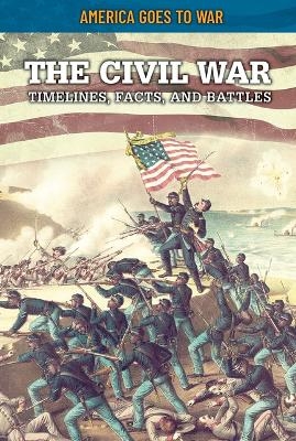 The Civil War: Timelines, Facts, and Battles - Craig Boutland