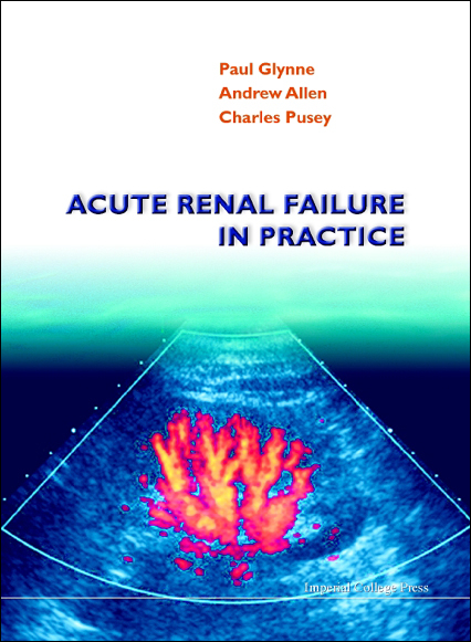 ACUTE RENAL FAILURE IN PRACTICE - Andrew R Allen, Paul Glynne, Charles Pusey