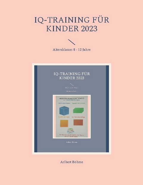 IQ-Training für Kinder 2023 - Aribert Böhme