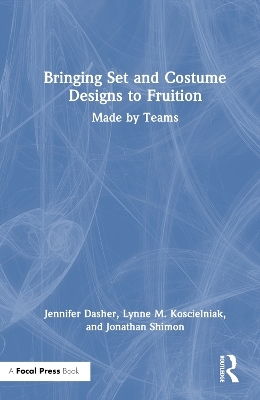 Bringing Set and Costume Designs to Fruition - Jennifer Dasher, Lynne M. Koscielniak, Jonathan Shimon