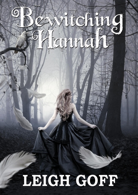 Bewitching Hannah -  Leigh Goff