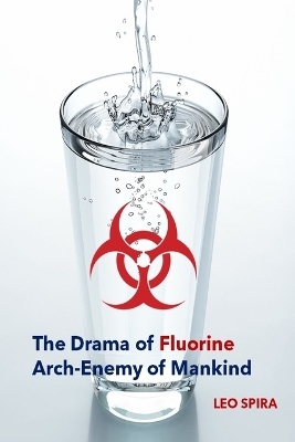 The Drama of Fluorine by Leo Spira MD, PHD -  Spira