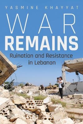 War Remains - Yasmine Khayyat