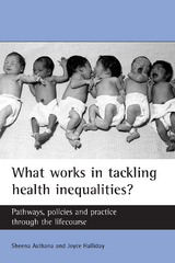 What works in tackling health inequalities? -  Sheena Asthana,  Joyce Halliday