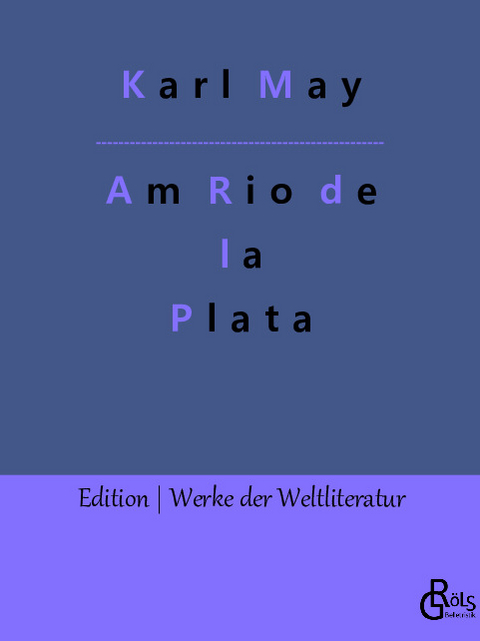 Am Rio de la Plata - Redaktion Gröls-Verlag, Karl May