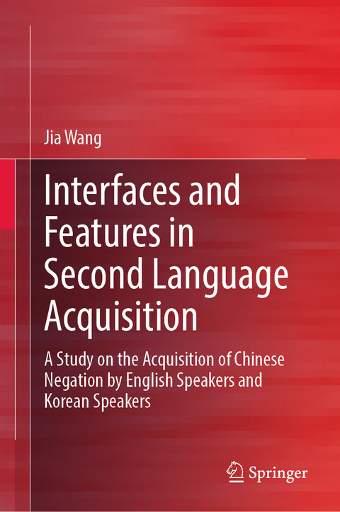 Interfaces and Features in Second Language Acquisition - Jia Wang