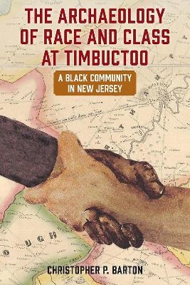 The Archaeology of Race and Class at Timbuctoo - Christopher P. Barton