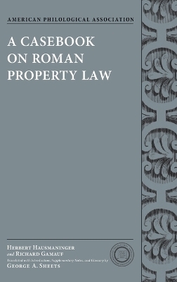 A Casebook on Roman Property Law - Herbert Hausmaninger, Richard Gamauf