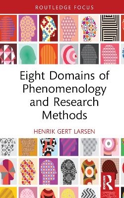 Eight Domains of Phenomenology and Research Methods - Henrik Gert Larsen