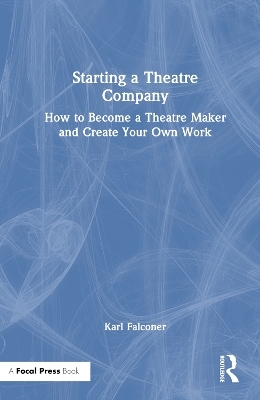 Starting a Theatre Company - Karl Falconer