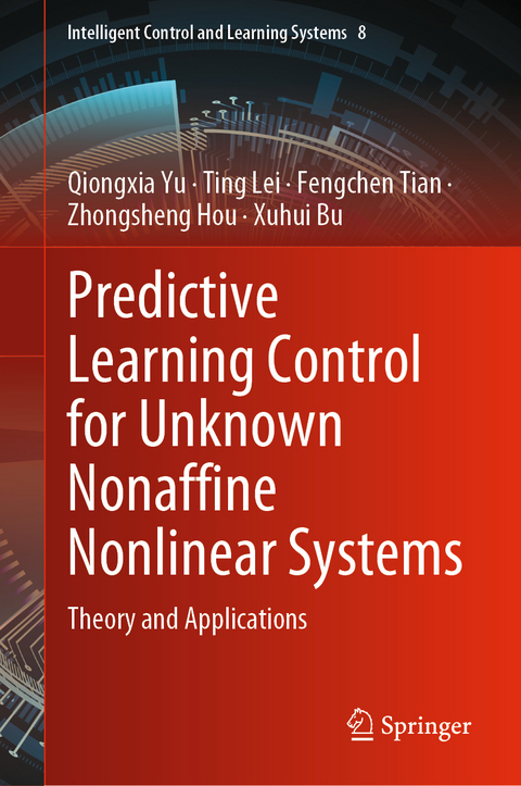 Predictive Learning Control for Unknown Nonaffine Nonlinear Systems - Qiongxia Yu, Ting Lei, Fengchen Tian, Zhongsheng Hou, Xuhui Bu