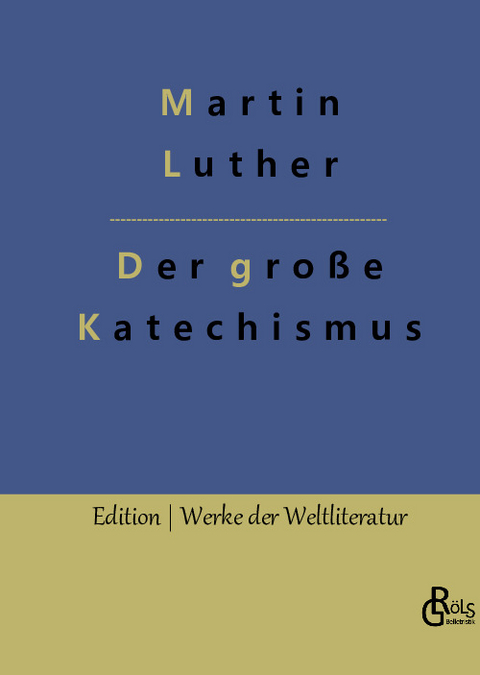 Der große Katechismus - Martin Luther