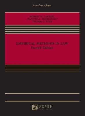 Empirical Methods in Law - Robert M Lawless, Jennifer K Robbennolt, Thomas S Ulen