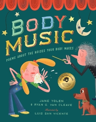 Body Music: Poems About the Noises Your Body Makes - Jane Yolen, Ryan G. Van Cleave